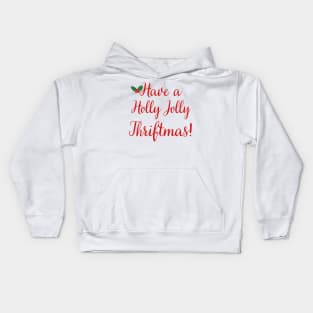 Have a Holly Jolly Thriftmas Kids Hoodie